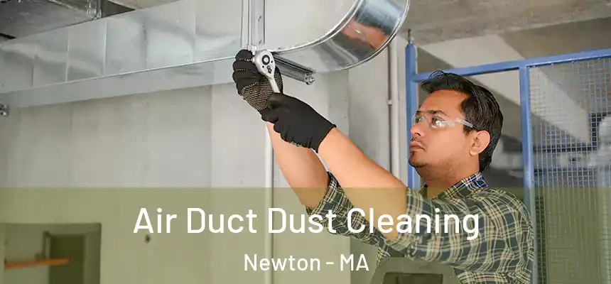 Air Duct Dust Cleaning Newton - MA