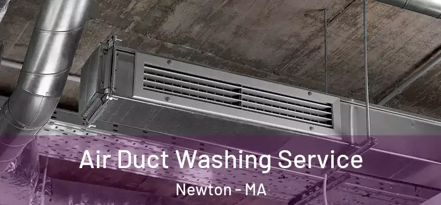 Air Duct Washing Service Newton - MA