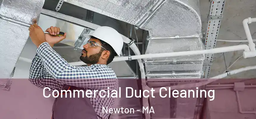 Commercial Duct Cleaning Newton - MA