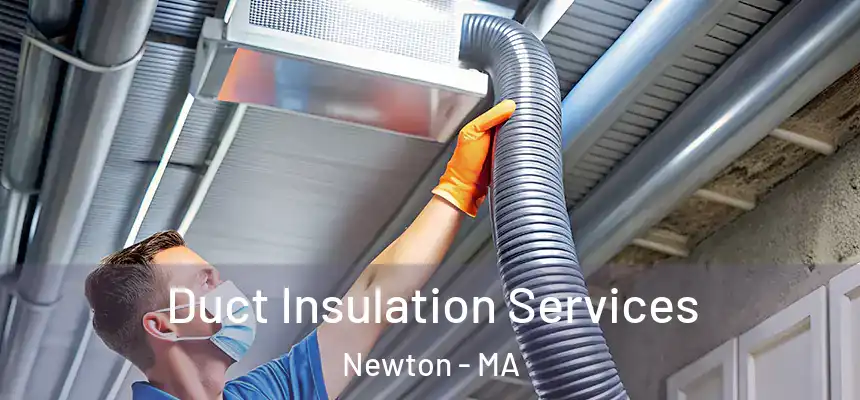  Duct Insulation Services Newton - MA