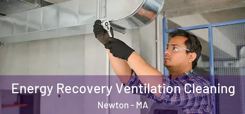 Energy Recovery Ventilation Cleaning Newton - MA