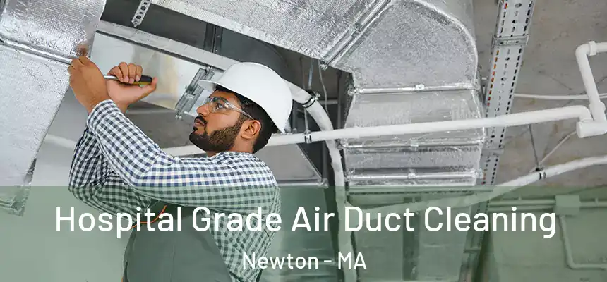  Hospital Grade Air Duct Cleaning Newton - MA