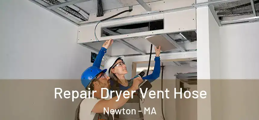 Repair Dryer Vent Hose Newton - MA