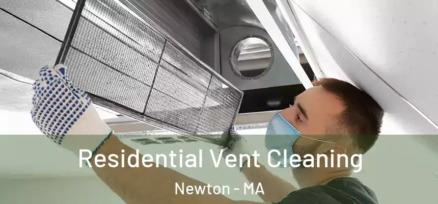 Residential Vent Cleaning Newton - MA