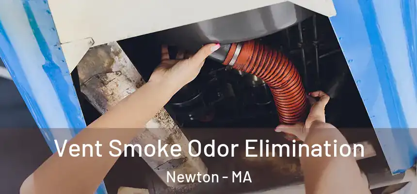  Vent Smoke Odor Elimination Newton - MA